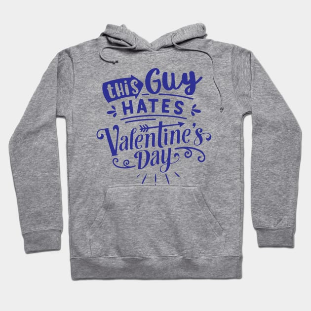 This Guy Hates Valentines Day Hoodie by MZeeDesigns